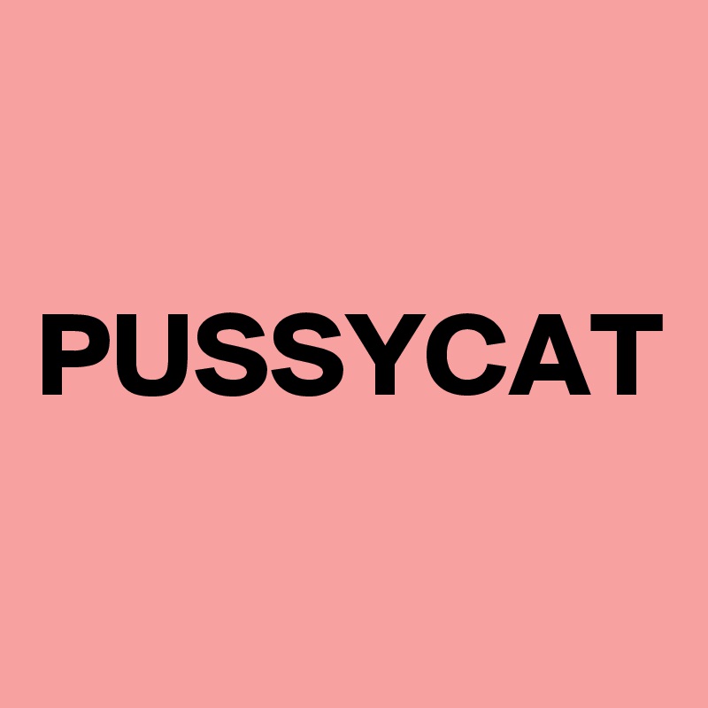 

PUSSYCAT