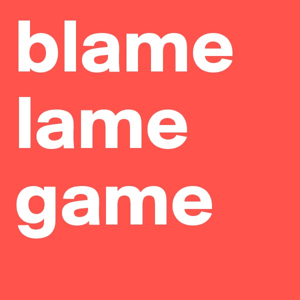 blame
lame
game