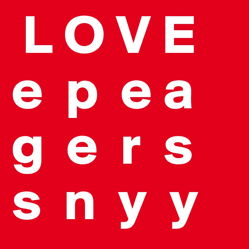  L O V E
e  p  e a
g  e  r  s
s  n  y  y