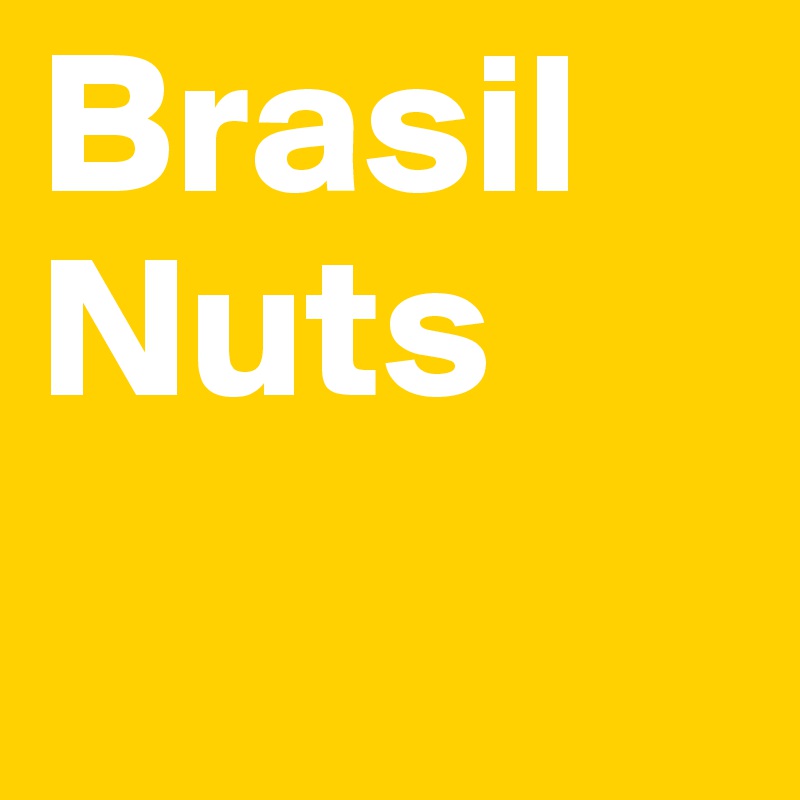 Brasil Nuts