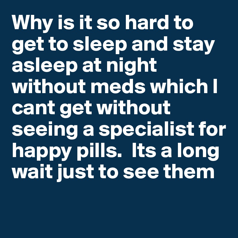 why-is-it-so-hard-to-get-to-sleep-and-stay-asleep-at-night-without-meds