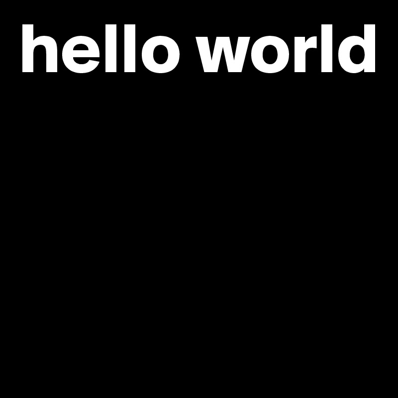 hello world


