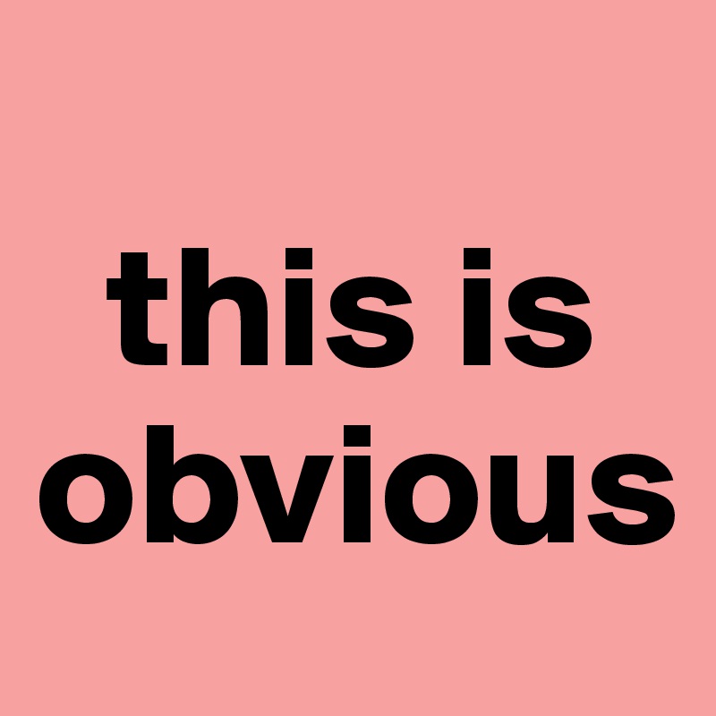 
  this is obvious