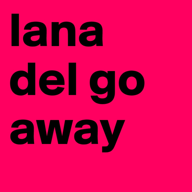 lana del go away