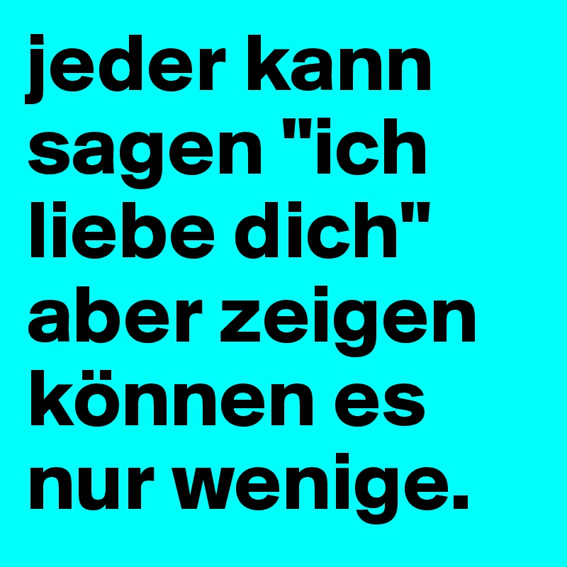Sagen ich liebe ich wann dich kann Ab wann