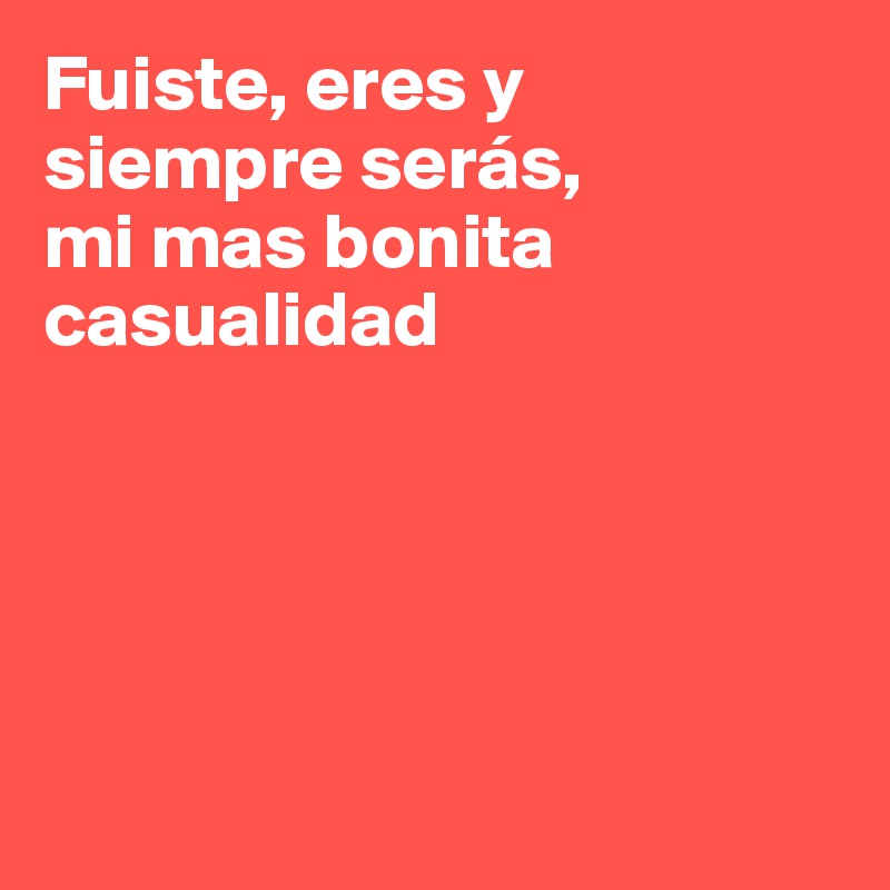 ¡Cuidado! 11+  Hechos ocultos sobre   Eres La Casualidad Mas Bonita? Eres la casualidad mas bonita.