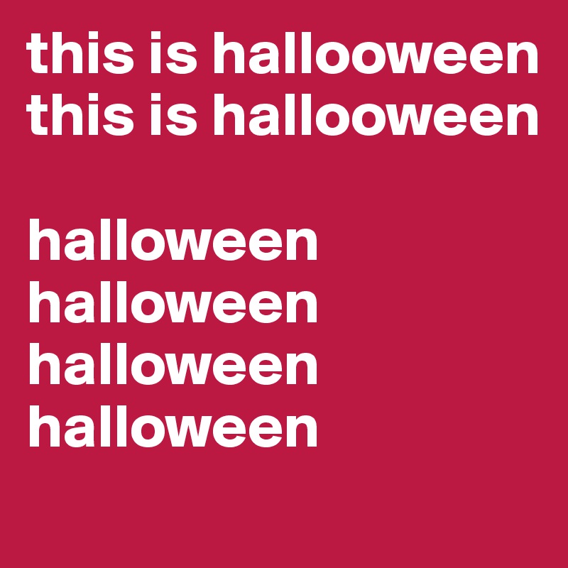 this is hallooween
this is hallooween

halloween halloween halloween halloween