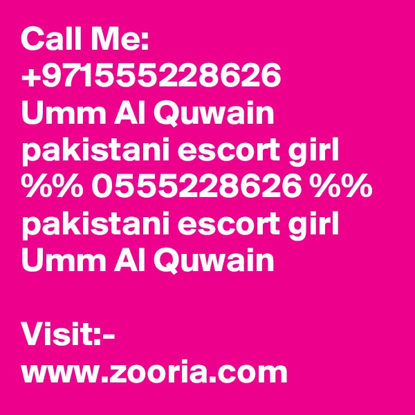 Call Me: +971555228626
Umm Al Quwain pakistani escort girl %% 0555228626 %% pakistani escort girl Umm Al Quwain

Visit:- www.zooria.com