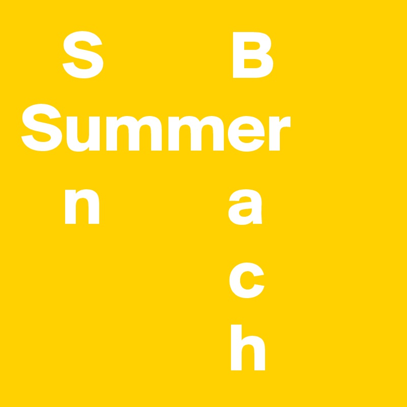    S         B
Summer
   n         a
               c
               h