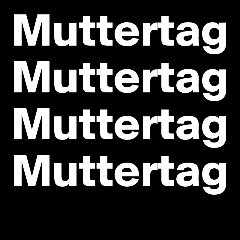 Muttertag
Muttertag
Muttertag
Muttertag