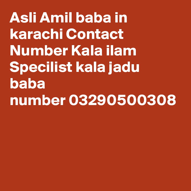 Asli Amil baba in karachi Contact Number Kala ilam Specilist kala jadu baba number 03290500308