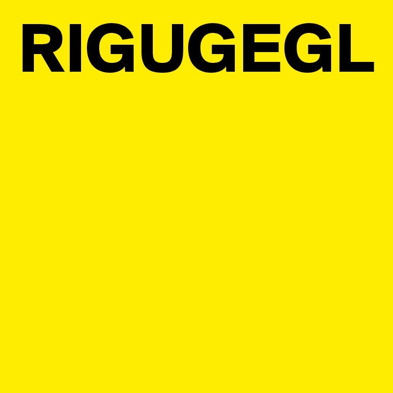 RIGUGEGL


