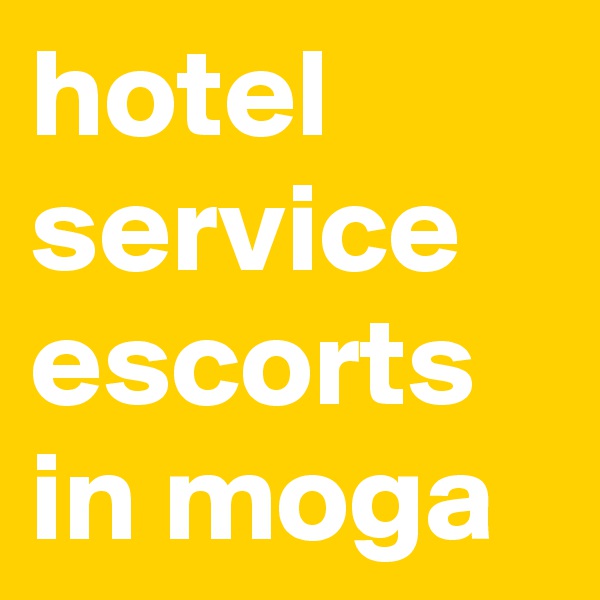 hotel service escorts in moga 