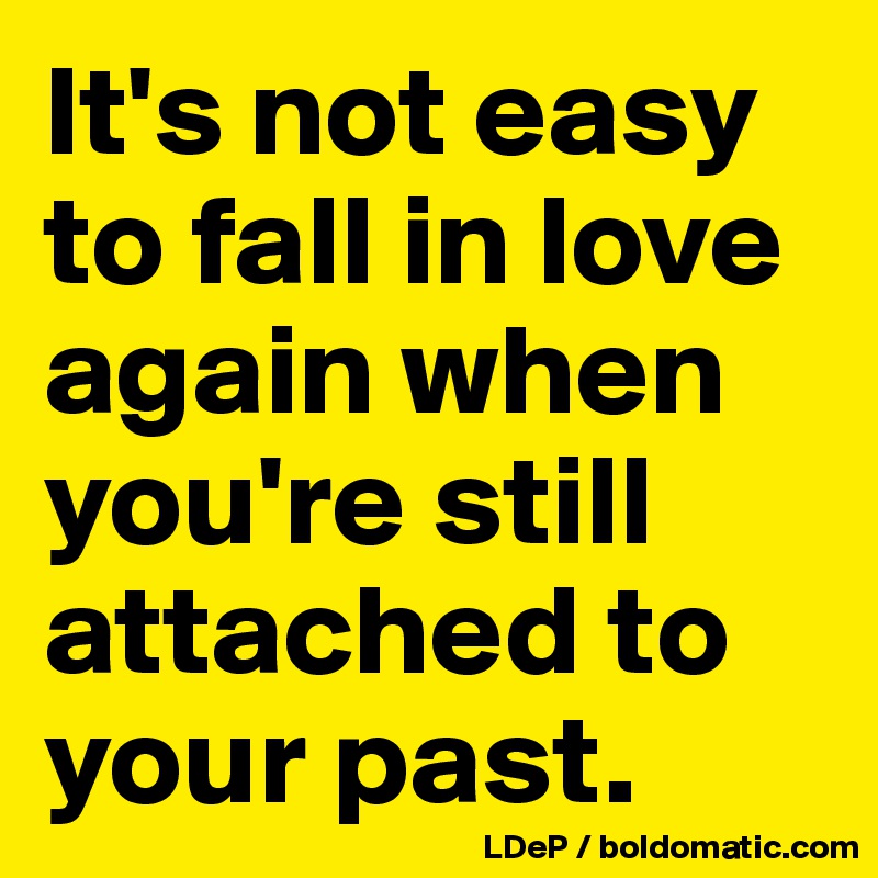 It's not easy to fall in love again when you're still attached to your past. 