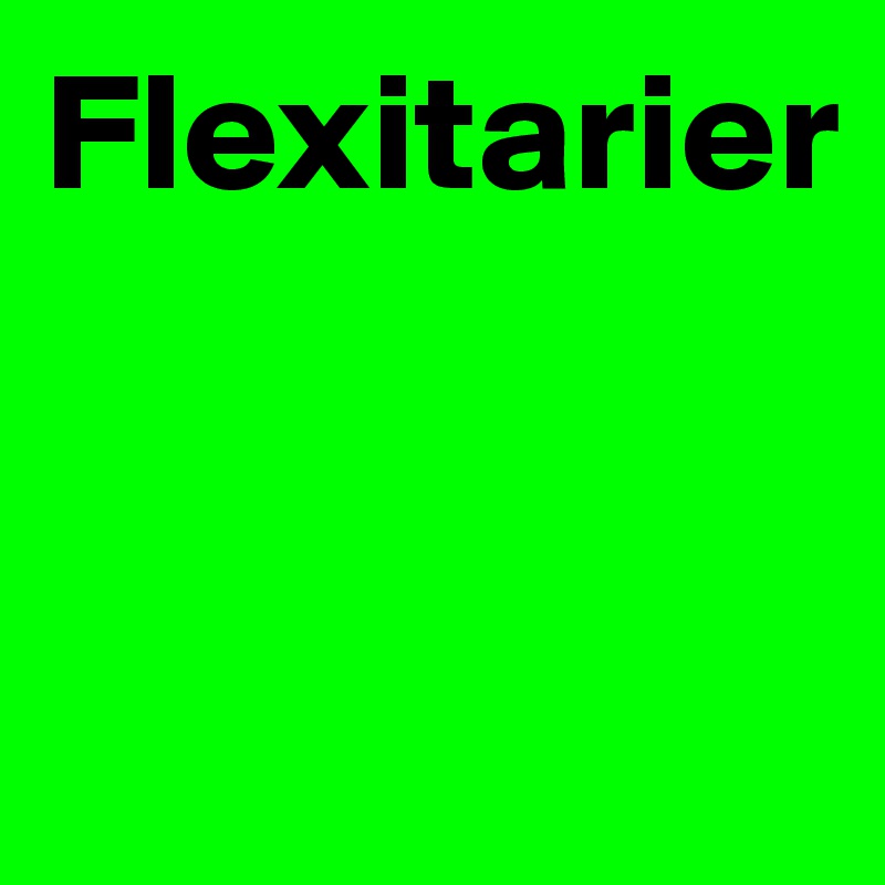 Flexitarier


