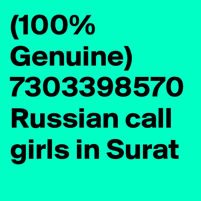 (100% Genuine) 7303398570 Russian call girls in Surat