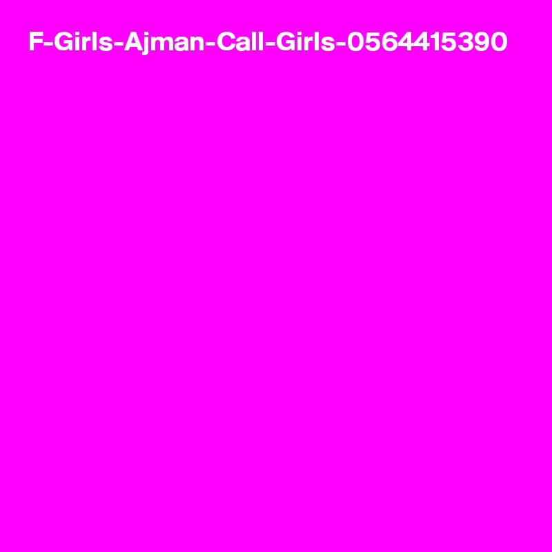 F-Girls-Ajman-Call-Girls-0564415390