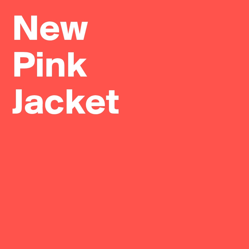 New
Pink
Jacket


