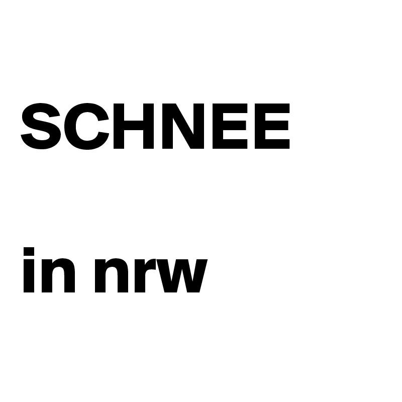
SCHNEE

in nrw
