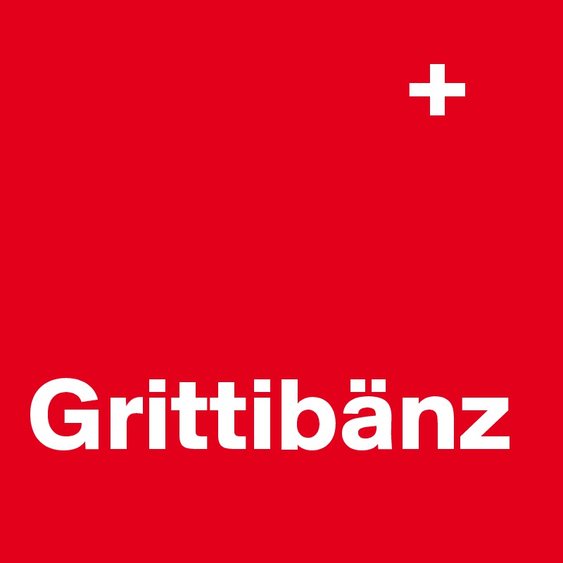                   +  


Grittibänz