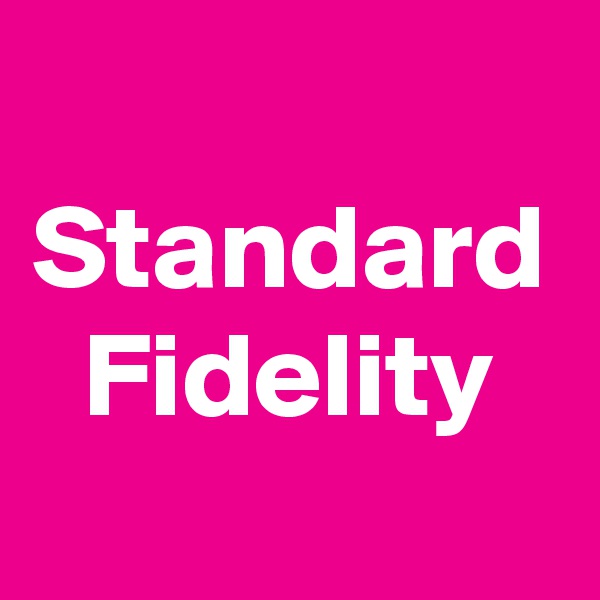 Standard Fidelity