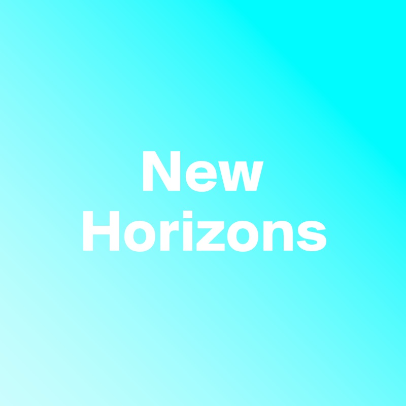 

          New
     Horizons

