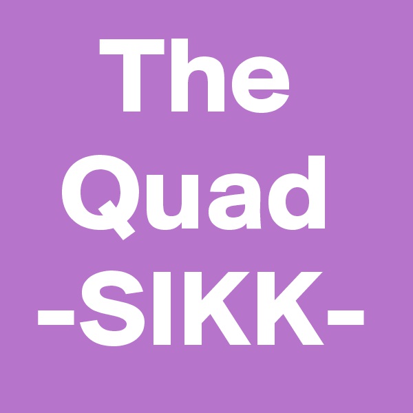 The Quad
-SIKK-