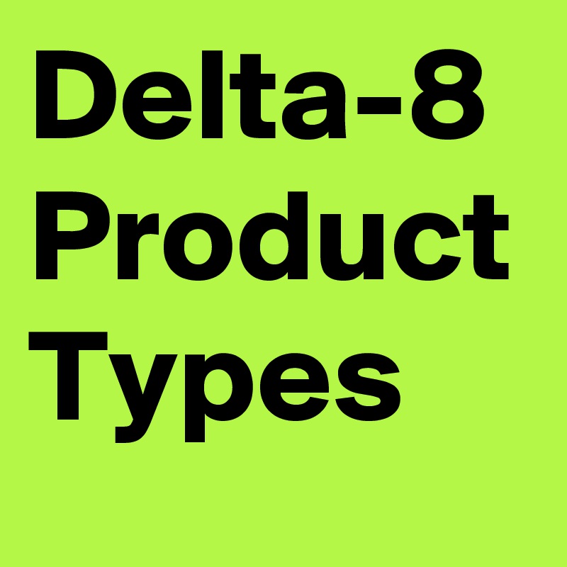 Delta-8 Product Types