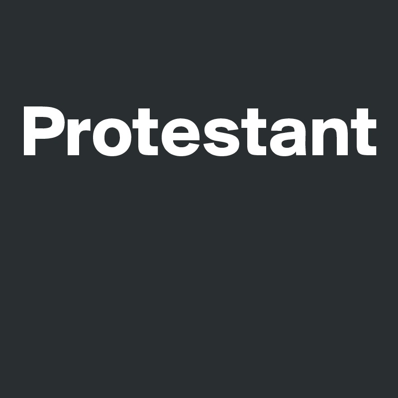 
Protestant

