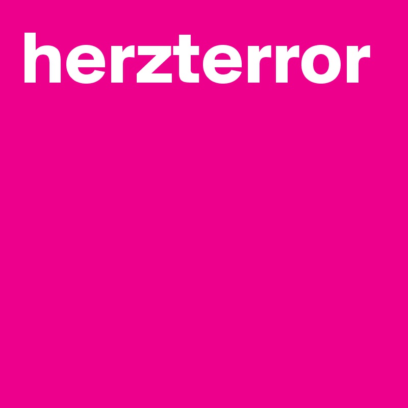 herzterror