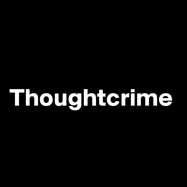Thoughtcrime
