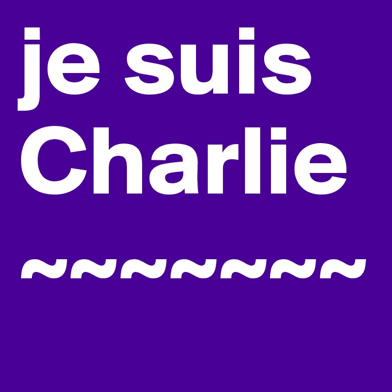 je suis Charlie~~~~~~~