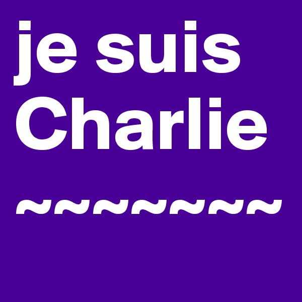 je suis Charlie~~~~~~~