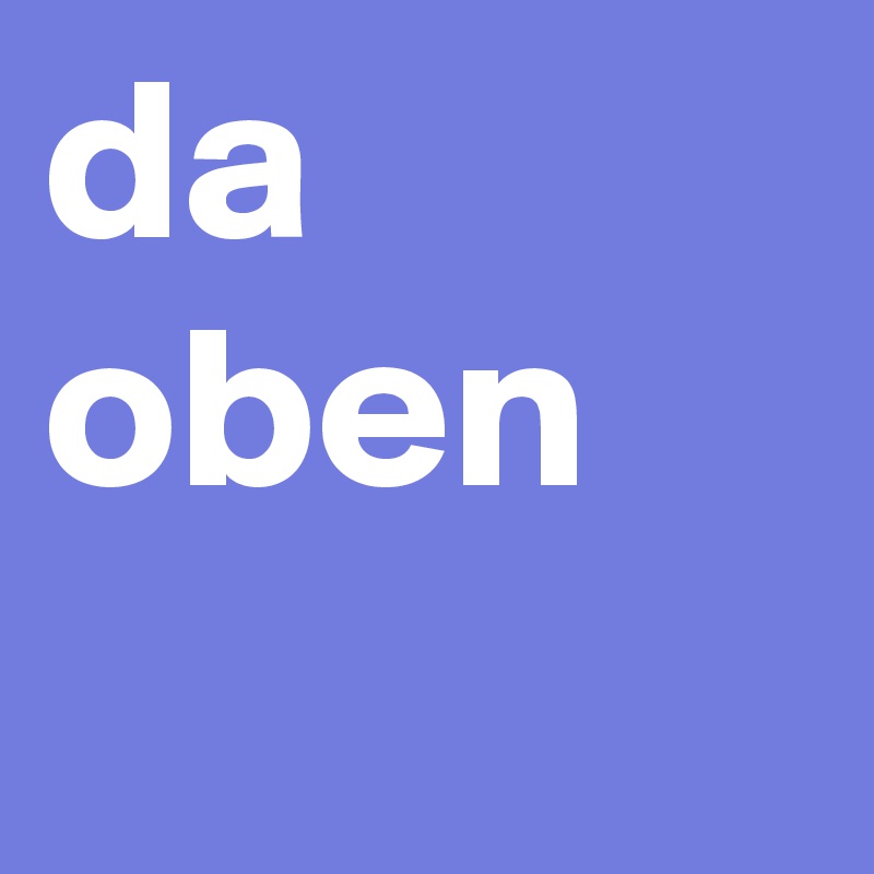da oben
