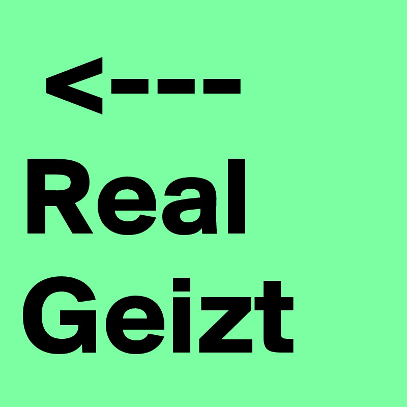  <--- Real Geizt