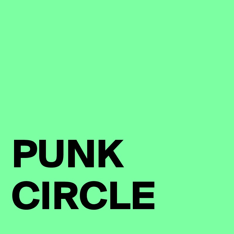 


PUNK CIRCLE