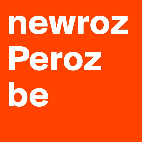 newroz Peroz be