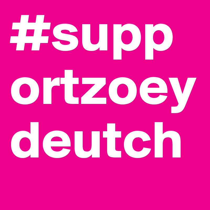 #supportzoeydeutch