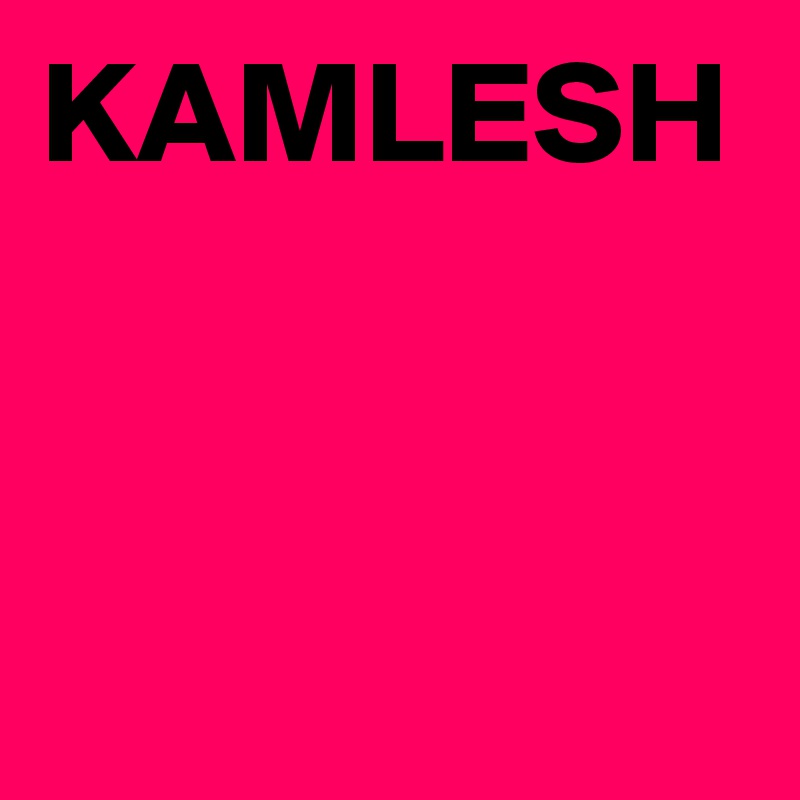 KAMLESH