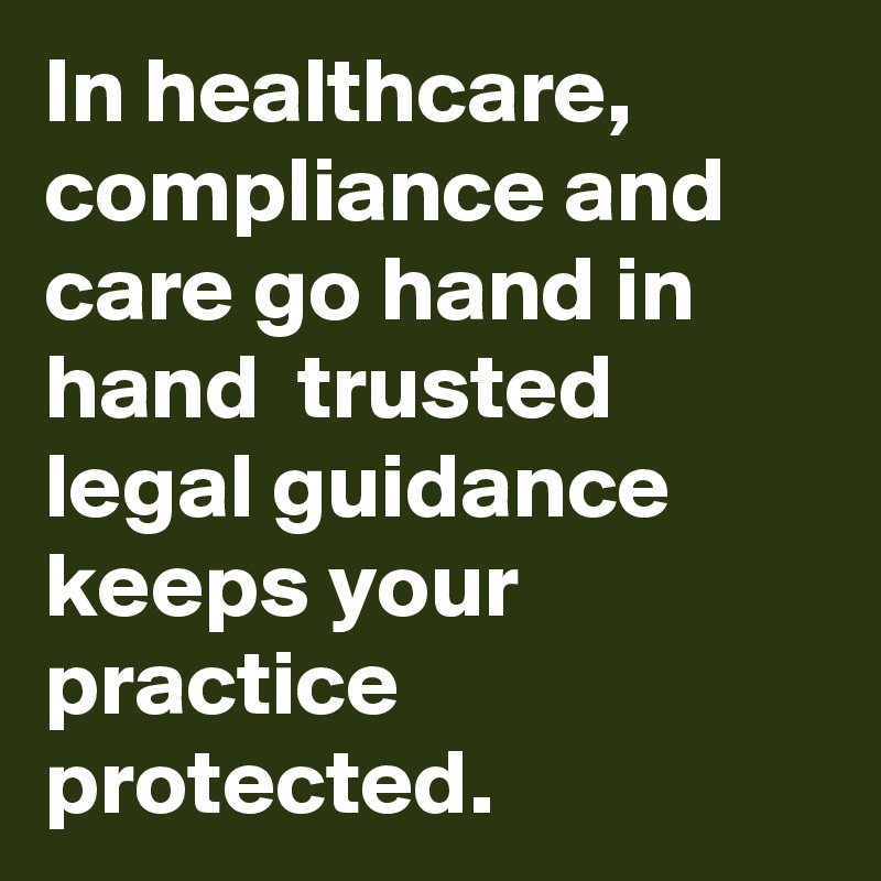 In healthcare, compliance and care go hand in hand  trusted legal guidance keeps your practice protected.