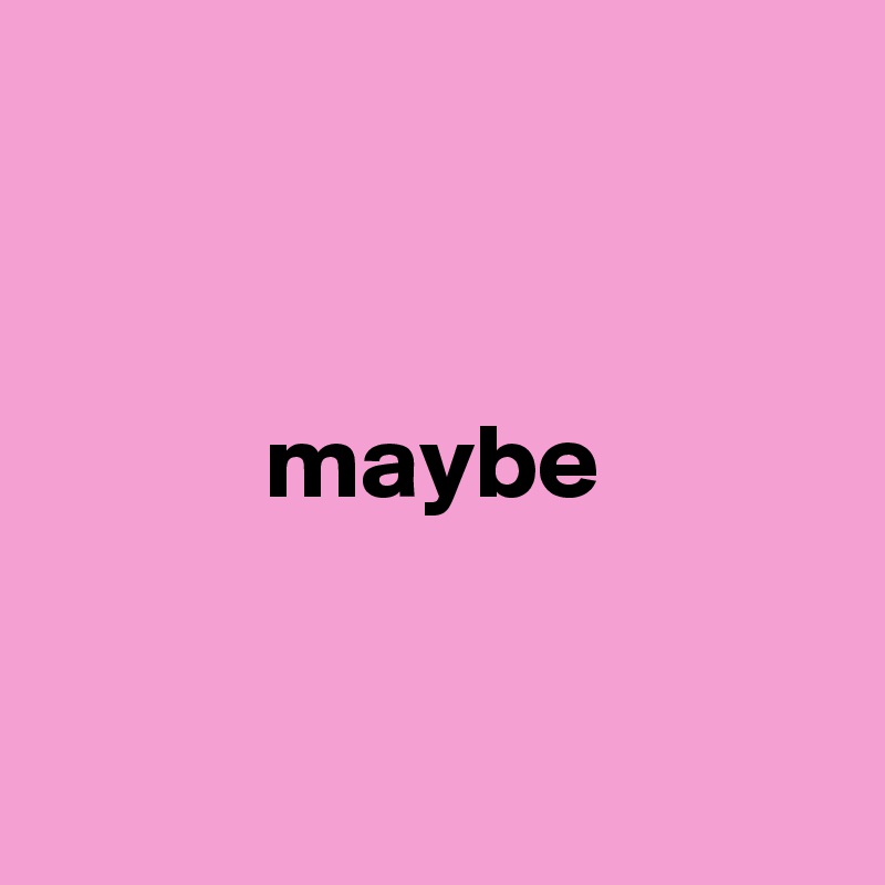 


maybe


