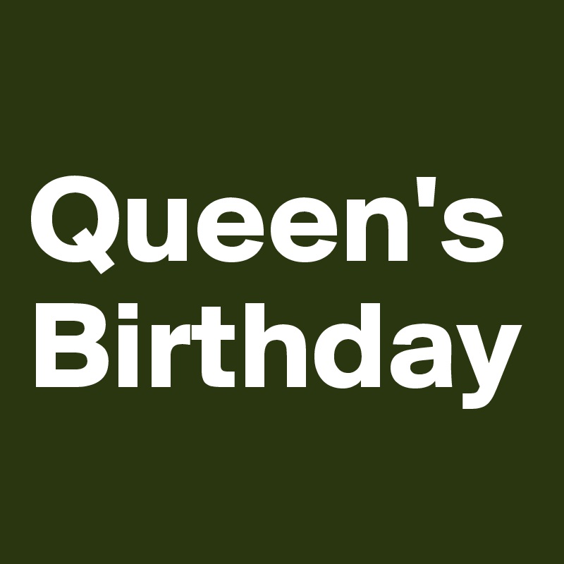 
Queen's
Birthday
