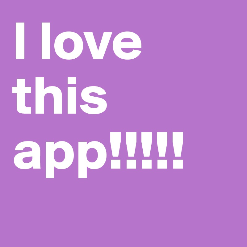 I love this app!!!!!
