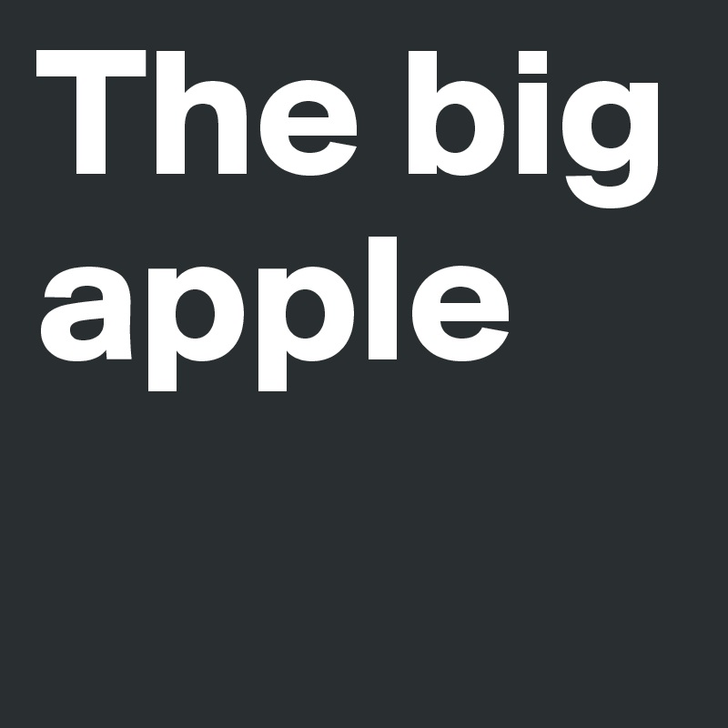 The big apple 