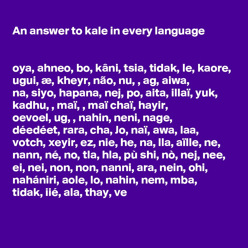 An Answer To Kale In Every Language Oya Ahneo Bo Kani Tsia Tidak Le Kaore Ugui