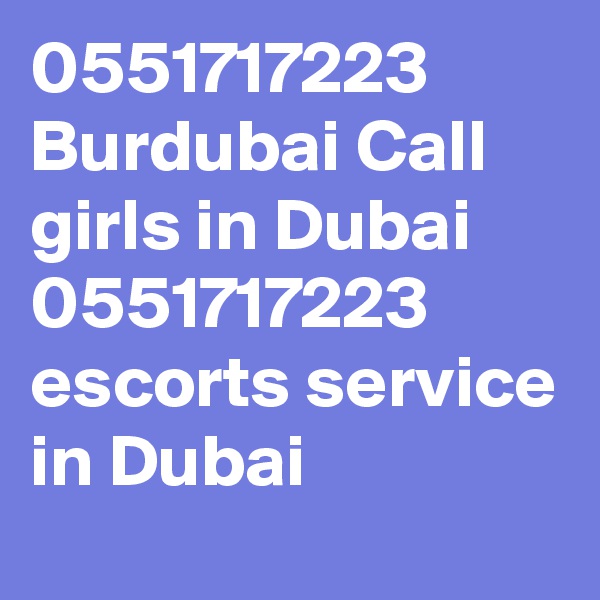 0551717223 Burdubai Call girls in Dubai 0551717223 escorts service in Dubai