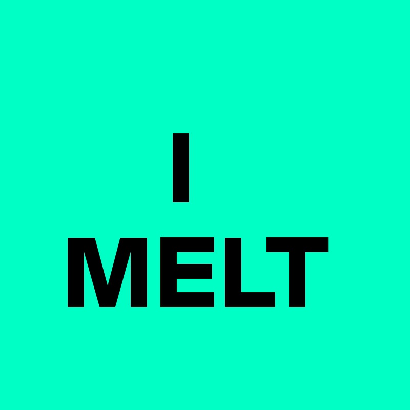        
       I
  MELT
