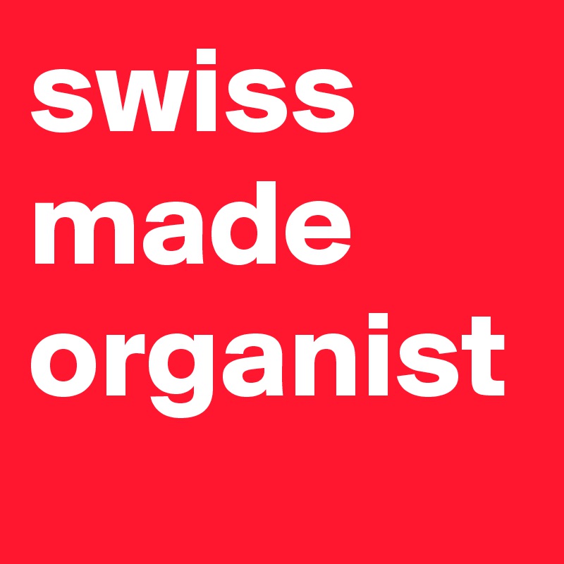swiss made organist