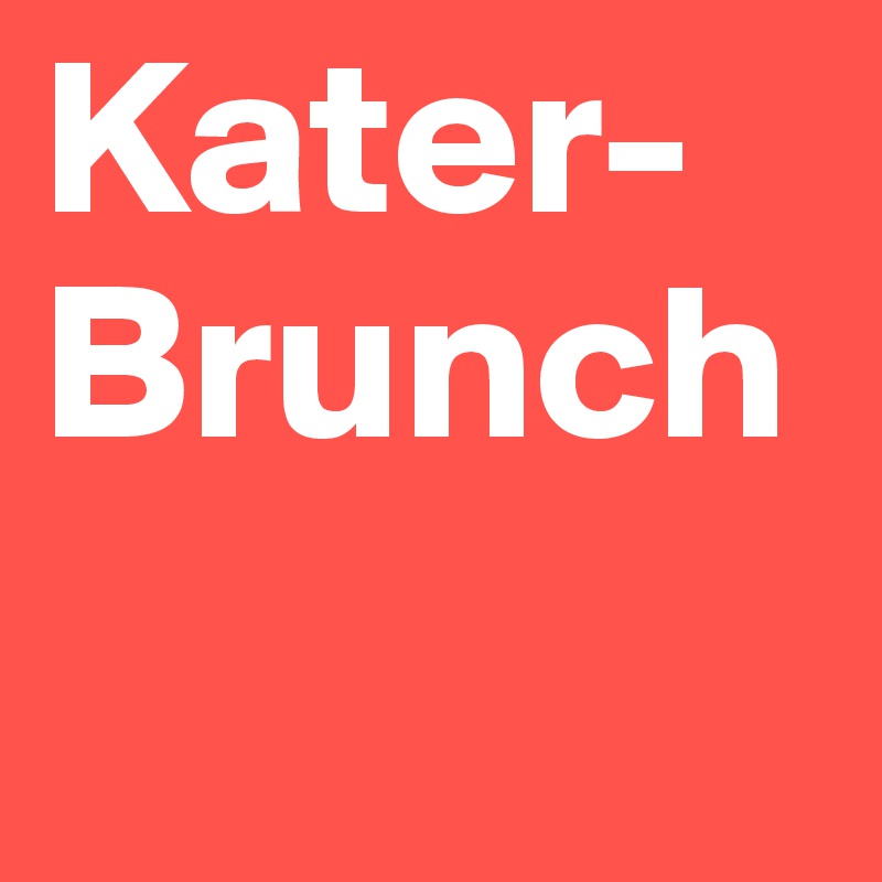 Kater-Brunch
