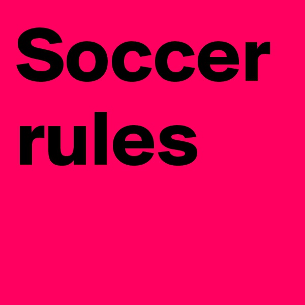 Soccer rules
